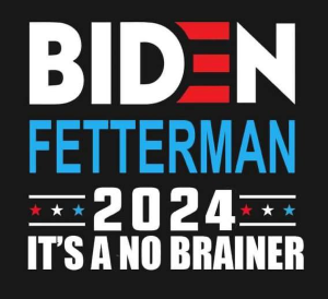 biden fetterman in 2024 - a no brainer