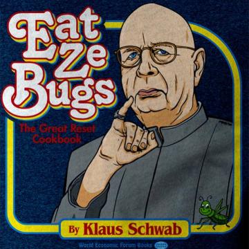 Eat ze Bugs - The Great Reset Cookbook by Klaus Schwab
