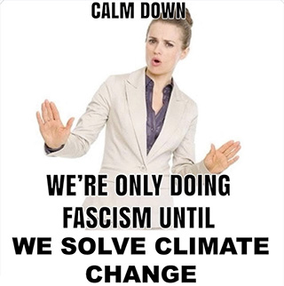 We're only doing fascism until we solve climate change