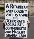 A Republican who does not vote is a vote for democrats, socialists, communists, and muslim sharia law