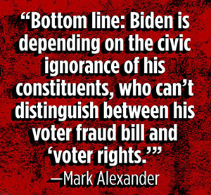 Biden depending on civic ignorance on voter fraud bill