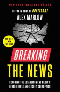 Breaking The News by Alex Marlow