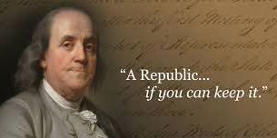 "A Republic - if you can keep it."