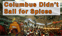Columbus didn't sail for spices