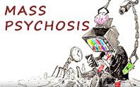 Mass Psychosis - how an entire population becomes mentally ill